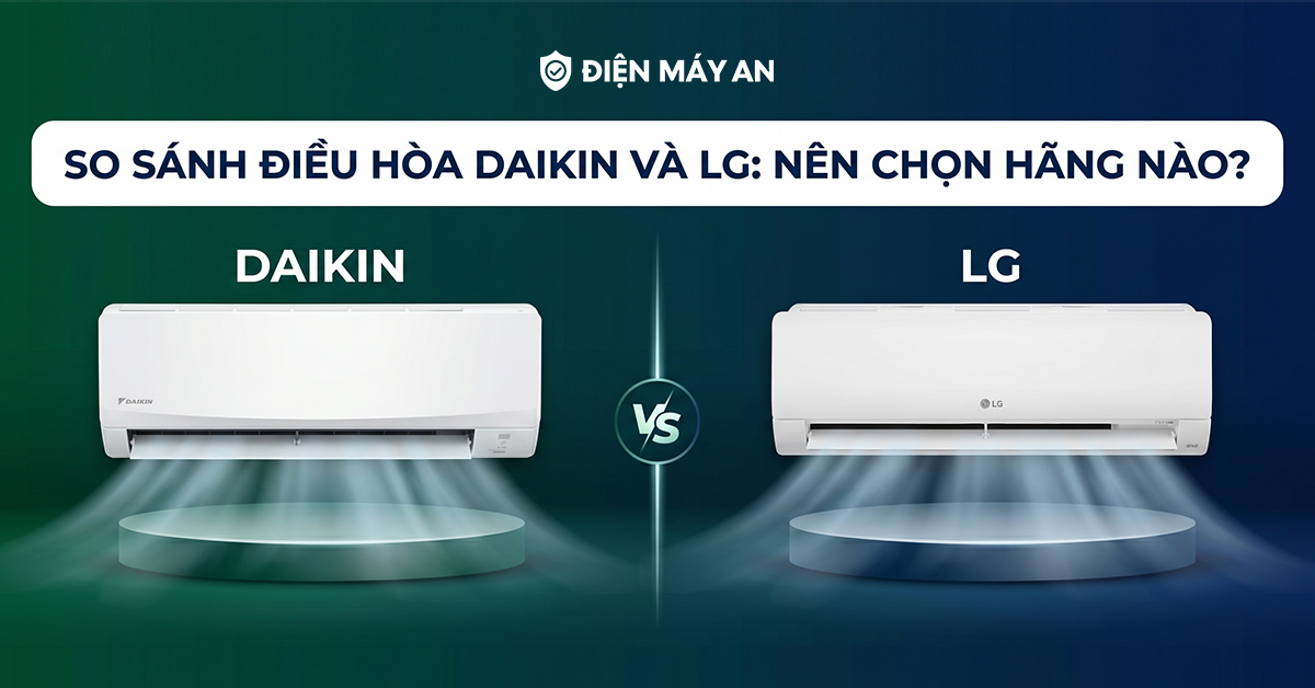 So sánh điều hòa Daikin và LG: Nên chọn hãng nào?